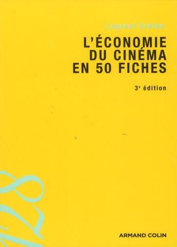 Couverture du livre « L'économie du cinéma en 50 fiches (3e édition) » de Laurent Creton aux éditions Armand Colin