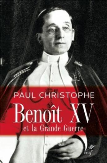 Couverture du livre « Benoît XV et la Grande Guerre » de Paul Christophe aux éditions Cerf