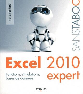 Couverture du livre « Excel 2010 expert ; fonctions, simulations, bases de données » de Nathalie Barbary aux éditions Eyrolles