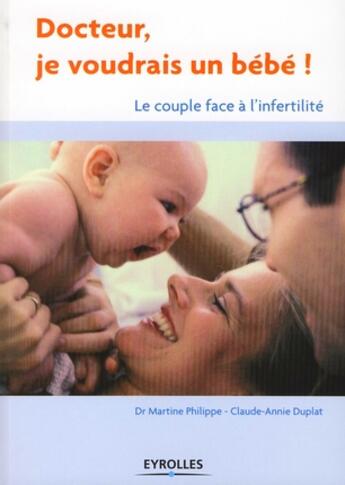 Couverture du livre « Docteur, je voudrais un bébé ! le couple face à l'infertilité » de Philippe (Dr) M. Dup aux éditions Organisation