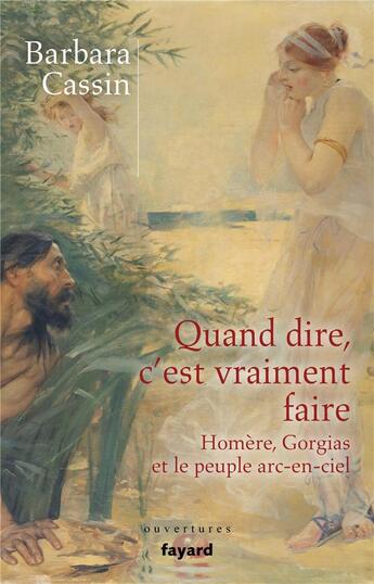 Couverture du livre « Quand dire, c'est vraiment faire » de Barbara Cassin aux éditions Fayard