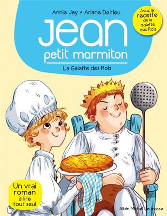 Couverture du livre « Jean, petit marmiton Tome 7 : la galette des rois » de Annie Jay et Ariane Delrieu aux éditions Albin Michel