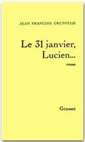 Couverture du livre « Le 31 janvier, Lucien... » de Jean-Francois Grunfeld aux éditions Grasset