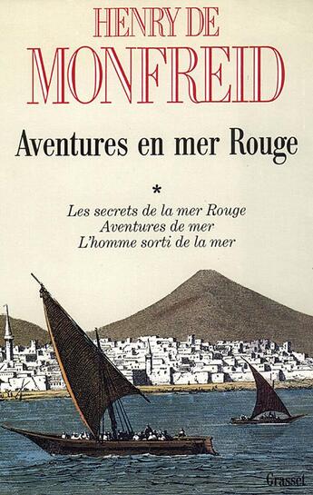 Couverture du livre « Aventures en mer Rouge Tome 1 » de Henry De Monfreid aux éditions Grasset Et Fasquelle