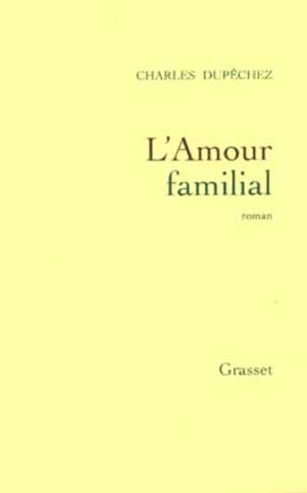 Couverture du livre « L'amour familial » de Dupechez Charles F. aux éditions Grasset