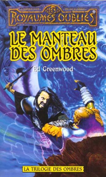 Couverture du livre « La trilogie des ombres t.2 ; le manteau des ombres » de Ed Greenwood aux éditions Fleuve Editions