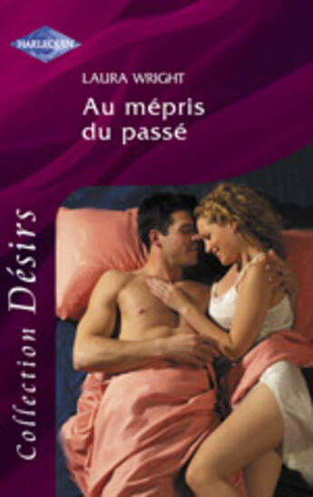 Couverture du livre « Au Mepris Du Passe » de Laura Wright aux éditions Harlequin