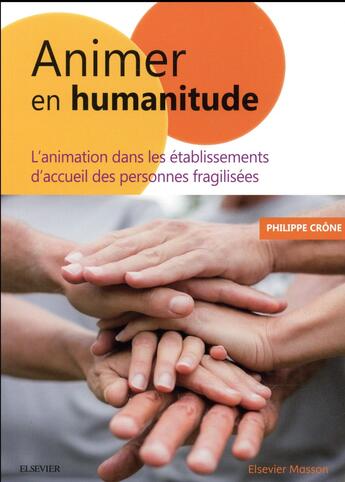 Couverture du livre « Animer en humanitude » de Philippe Crone aux éditions Elsevier-masson