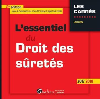 Couverture du livre « L'essentiel du droit des sûretés (édition 2017/2018) » de Gael Piette aux éditions Gualino