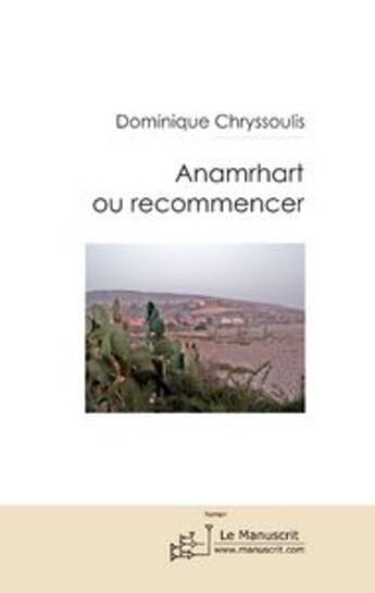 Couverture du livre « Anamrarht ou recommencer » de Chryssoulis-D aux éditions Editions Le Manuscrit