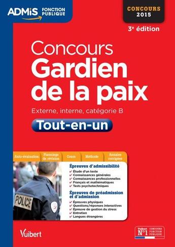 Couverture du livre « Concours gardien de la paix ; tout-en-un ; catégorie B ; 2015 (3e édition) » de  aux éditions Vuibert