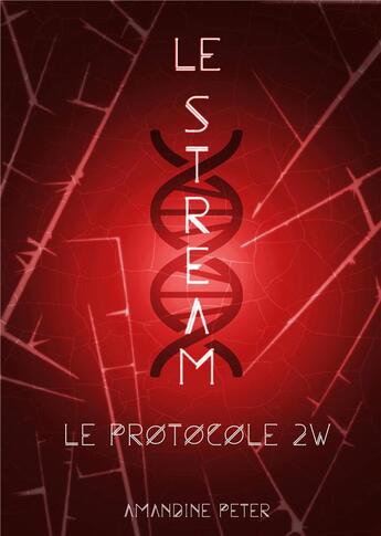 Couverture du livre « Le stream t.2 ; le protocole 2W » de Amandine Peter aux éditions Books On Demand