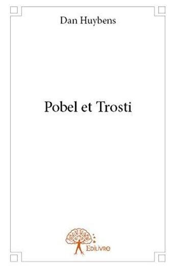 Couverture du livre « Pobel et trosti » de Dan Huybens aux éditions Edilivre