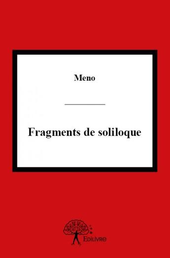 Couverture du livre « Fragments de soliloque » de Meno aux éditions Edilivre
