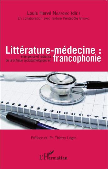 Couverture du livre « Littérature-médecine : émergence et radiance de la critique sociopathologique en francophonie » de Louis Herve Ngafomo aux éditions L'harmattan