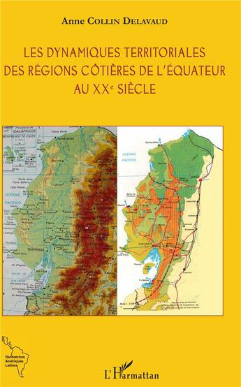 Couverture du livre « Les dynamiques territoriales des régions côtières de l'Equateur au XXe siècle » de Anne Collin-Delavaud aux éditions L'harmattan