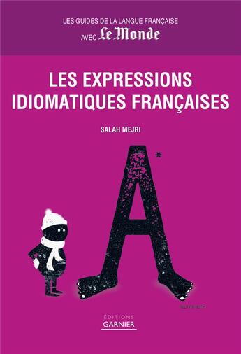 Couverture du livre « Les expressions idiomatiques françaises » de Salah Mejri aux éditions Garnier