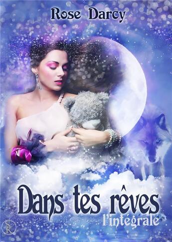 Couverture du livre « Dans tes rêves : intégrale » de Rose Darcy aux éditions Sharon Kena