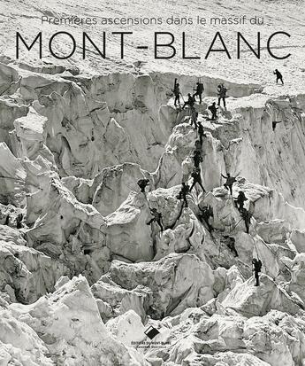 Couverture du livre « Premières ascensions dans le massif du Mont-Blanc ; 1770-1904 » de  aux éditions Editions Du Mont-blanc