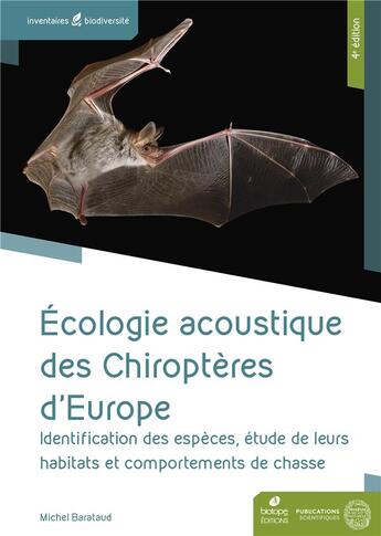 Couverture du livre « Écologie acoustique des chiroptères d'Europe ; identification des espèces, étude de leurs habitats et comportements de chasse (4e édition) » de Michel Barataud aux éditions Biotope