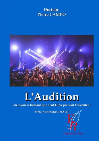 Couverture du livre « L'audition : un joyau si brillant que seul Dieu pouvait l'inventer ! » de Pierre Campo aux éditions Editions Encre Rouge