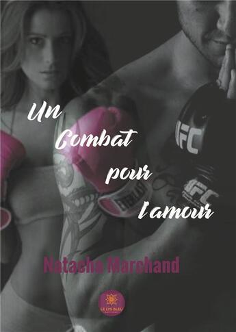 Couverture du livre « Un combat pour l'amour » de Natacha Marchand aux éditions Le Lys Bleu