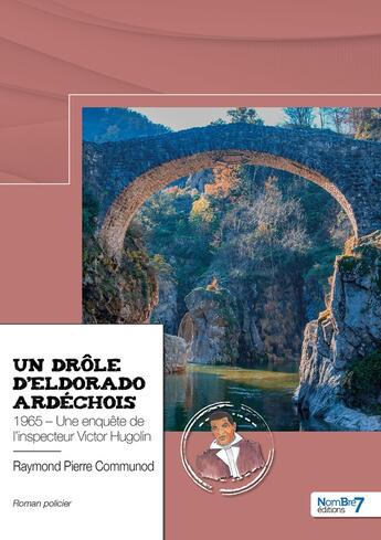 Couverture du livre « Un drôle d'Eldorado ardéchois » de Raymond Pierre Communod aux éditions Nombre 7