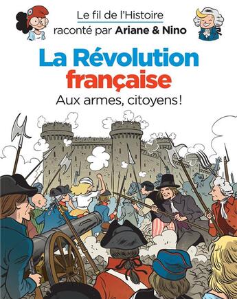 Couverture du livre « Le fil de l'Histoire raconté par Ariane & Nino Tome 24 : la Révolution française : aux armes, citoyens ! » de Fabrice Erre et Sylvain Savoia aux éditions Dupuis Jeunesse