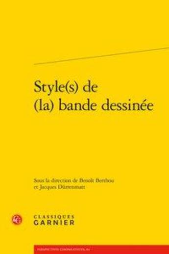 Couverture du livre « Style(s) de (la) bande dessinée » de Jacques Durrenmatt et Benoit Berthou aux éditions Classiques Garnier