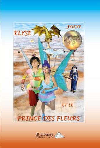 Couverture du livre « Elyse et le prince des fleurs » de Jozye aux éditions Saint Honore Editions