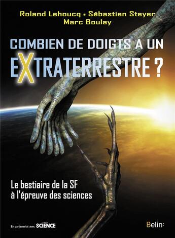 Couverture du livre « Combien de doigts a un extraterrestre ? le bestiaire de la SF à l'épreuve des sciences » de Roland Lehoucq et Sebastien Steyer et Marc Boulay aux éditions Belin