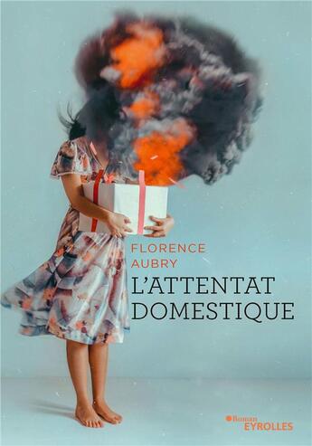 Couverture du livre « L'attentat domestique » de Florence Aubry aux éditions Eyrolles