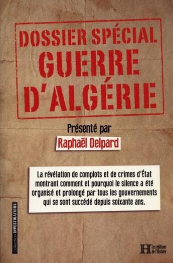 Couverture du livre « Dossier spécial guerre d'Algérie » de Raphael Delpard aux éditions Les Editions De L'histoire