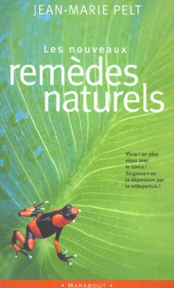 Couverture du livre « Les Nouveaux Remedes Naturels » de Jean-Marie Pelt aux éditions Marabout