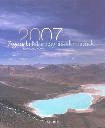 Couverture du livre « AGENDA MONTAGNES DU MONDE 2007 » de Jean-Marc Porte aux éditions Arthaud