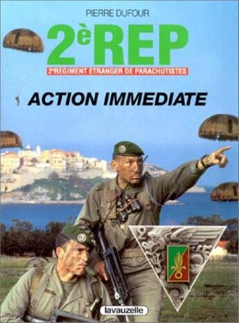 Couverture du livre « 2e régiment étranger des parachutistes : Action immédiate » de Pierre Dufour aux éditions Lavauzelle