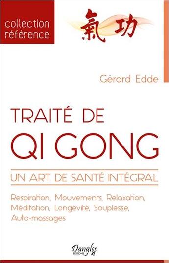 Couverture du livre « Traité de qi gong ; un art de santé intégral » de Gerard Edde aux éditions Dangles