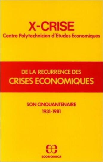 Couverture du livre « CRISES ECONOMIQUES RECURRENCE » de X-Crise aux éditions Economica