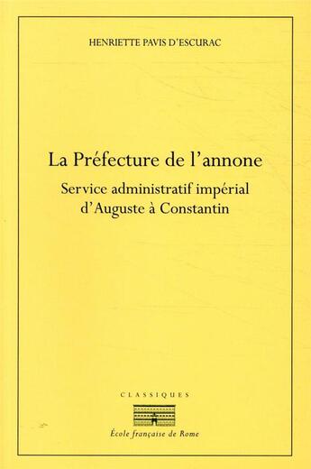 Couverture du livre « La préfecture de l'annone ; service administratif impérial d'Auguste à Constantin » de Henriette Pavis D'Escurac aux éditions Ecole Francaise De Rome