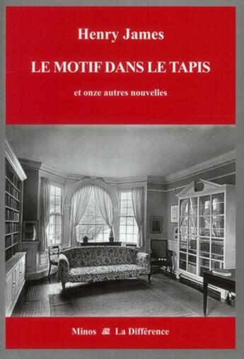 Couverture du livre « Le motif dans le tapis ; et onze autres nouvelles » de Henry James aux éditions La Difference