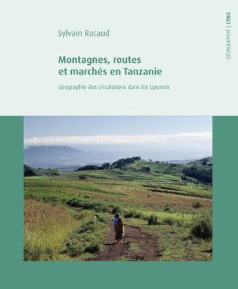 Couverture du livre « Montagnes, routes et marchés en Tanzanie : géographie des circulations dans les Uporoto » de Sylvain Racaud aux éditions Cths Edition