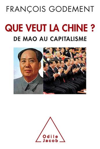 Couverture du livre « Que veut la Chine » de Francois Godement aux éditions Odile Jacob