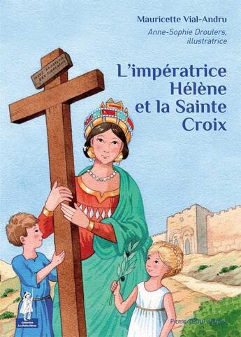 Couverture du livre « L'impératrice Hélène et la sainte croix » de Mauricette Vial-Andru et Anne-Sophie Droulers aux éditions Tequi