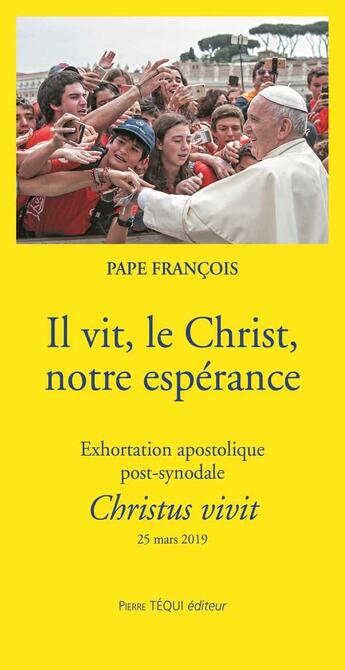 Couverture du livre « Il vit, le Christ, notre espérance ; exhortation apostolique post-synodale ; Christus vivit ; 25 mars 2019 » de Pape Francois aux éditions Tequi