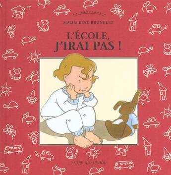 Couverture du livre « L'ecole, j'irais pas (nouvelle edition) » de Madeleine Brunelet aux éditions Actes Sud