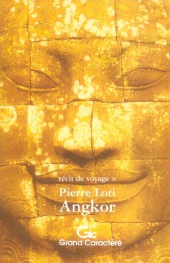 Couverture du livre « Angkor » de Pierre Loti aux éditions Grand Caractere
