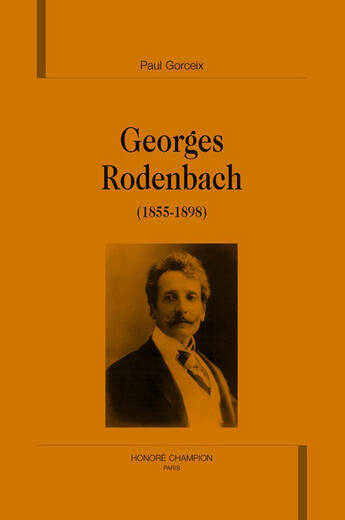 Couverture du livre « Georges rodenbach (1855-1898) » de Paul Gorceix aux éditions Honore Champion