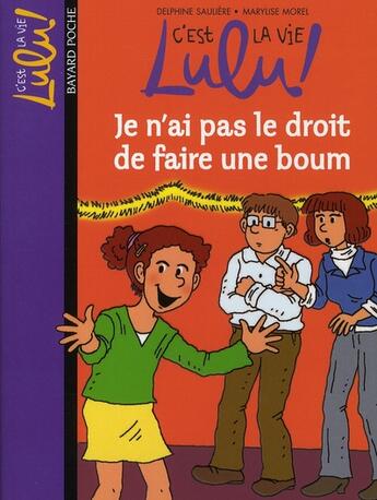 Couverture du livre « C'est la vie Lulu ! t.16 ; je n'ai pas le droit de faire une boum » de Marylise Morel et Delphine Sauliere aux éditions Bayard Jeunesse