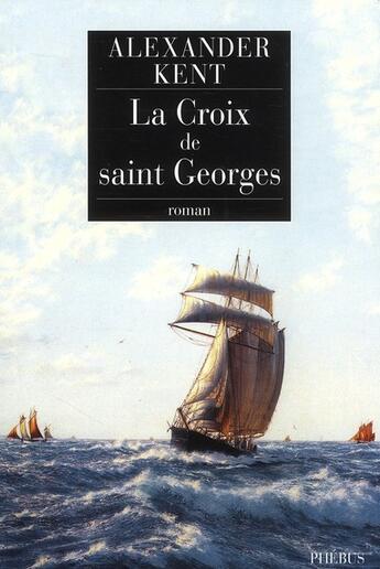 Couverture du livre « La croix de Saint-Georges » de Alexander Kent aux éditions Phebus