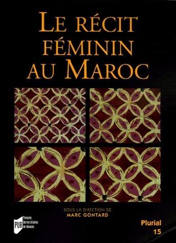 Couverture du livre « Le récit féminin au Maroc » de Marc Gontard et Collectif aux éditions Pu De Rennes